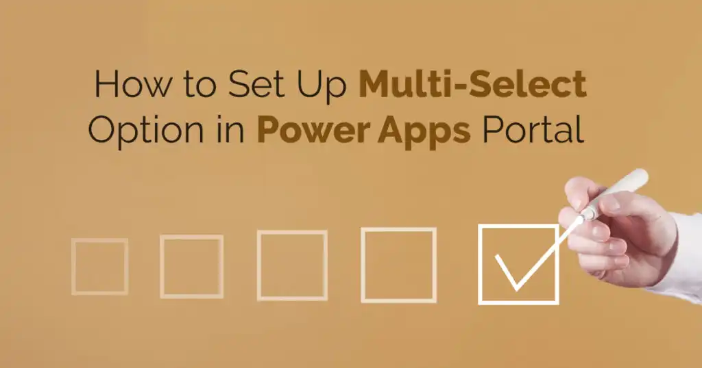 How to set up multi-select fields in Power Apps Portal interface