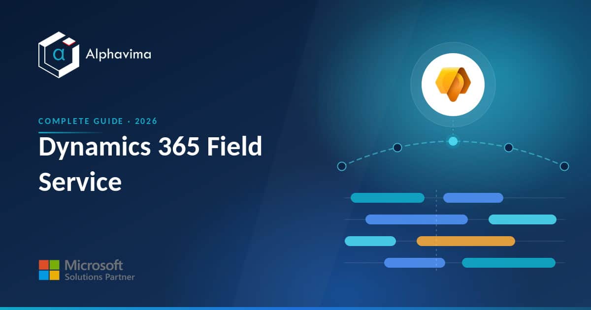 Microsoft Dynamics 365 Field Service: A Complete Guide for 2026 Microsoft Dynamics 365 Field Service: A Complete Guide for 2026